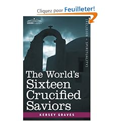 The World's Sixteen Crucified Saviors: Christianity Before Christ