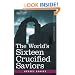 The World's Sixteen Crucified Saviors: Christianity Before Christ