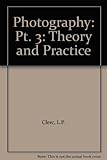 L.P. Clerc's photography : theory and practice. 3, Films, subject and exposure
