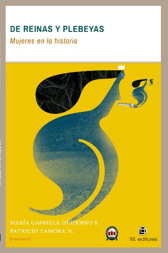 De reinas y plebeyas: mujeres en la historia (Spanish Edition)