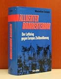 Alliierter Bombenterror 1940-1945. Der Luftkrieg gegen die Zivilbev�lkerung Europas - Maximilian Czesany