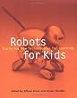 Robots for Kids: Exploring New Technologies for Learning
