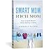 Smart Mom, Rich Mom: How to Build Wealth While Raising a Family