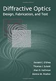 Diffractive Optics: Design, Fabrication, and Test (SPIE Tutorial Texts in Optical Engineering Vol. TT62)