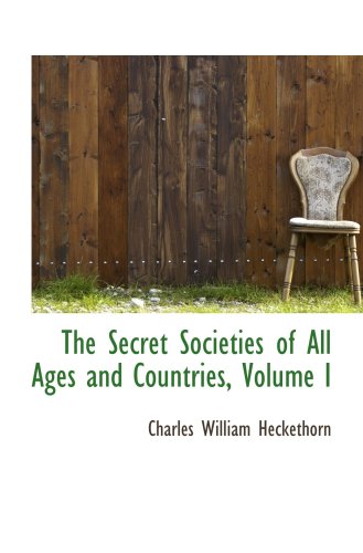 The Secret Societies of All Ages and Countries, Volume I