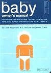 The Baby Owner's Manual: Operating Instructions, Trouble-Shooting Tips, and Advice on First-Year Maintenance