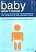 The Baby Owner's Manual: Operating Instructions, Trouble-Shooting Tips, and Advice on First-Year Maintenance
