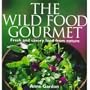 Wild Food Gourmet: Fresh and Savory Food from Nature