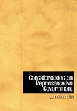Considerations on Representative Government (Great Books in Philosophy)