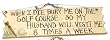 3 1/2"x12" "When I die Bury Me on the... " Sign