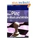The Pirc in Black and White: Detailed Coverage of an Enterprising Chess Opening (Everyman Chess)