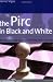 The Pirc in Black and White: Detailed Coverage of an Enterprising Chess Opening (Everyman Chess)