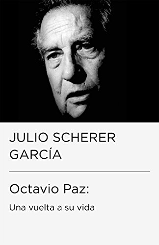 Octavio Paz: una vuelta a su vida (Spanish Edition)
