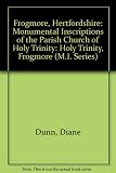 Frogmore, Hertfordshire : monumental inscriptions of the Parish Church of Holy Trinity