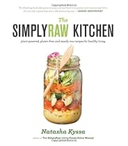 The SimplyRaw Kitchen: Plant-Powered, Gluten-Free, and Mostly Raw Recipes for Healthy Living The SimplyRaw Kitchen: Plant-Powered, Gluten-Free, and Mostly Raw Recipes for Healthy Living