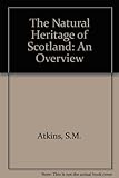 The natural heritage of Scotland : an overview