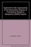 Against the tide : approaches to the domiciliary support of frail elderly people in Hampshire