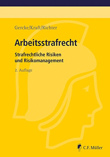 Arbeitsstrafrecht: Strafrechtliche Risiken und Risikomanagement (German Edition)
