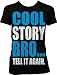 Cool Story Bro... Tell It Again. Juniors Guido T-shirt, Big and Bold Funny Statements Juniors Shirt, Small, Black