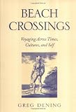 Beach crossings : voyaging across times, cultures, and self