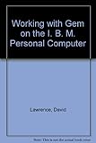 Working with Gem on the IBM PC