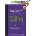 Image Processing Technologies: Algorithms, Sensors, and... by Kiyoharu Aizawa, Katsuhiko Sakaue, and Yasuhito Suenaga