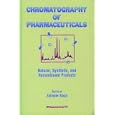 Chromatography of Pharmaceuticals: Natural, Synthetic, and Recombinant Products (Acs Symposium Series) by Satinder Ahuja