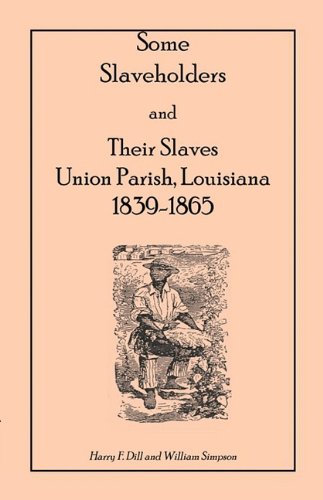 some slaveholders and their slaves union parish louisiana 1839 1865