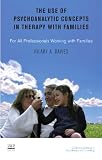 The use of psychoanalytic concepts in therapy with families : from all professionals working with families