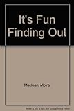 It's fun finding out -
