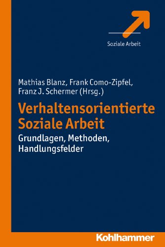 Verhaltensorientierte Soziale Arbeit: Grundlagen, Methoden, Handlungsfelder (German Edition)