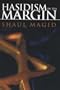 Hasidism on the Margin: Reconciliation, Antinomianism, and Messianism (Modern Jewish Philosophy and Religion)
