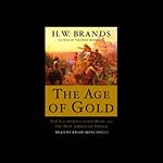 The Age of Gold: The California Gold Rush and the New American Dream | H.W. Brands