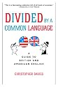Divided by a Common Language: A Guide to British and American English