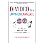 Divided by a Common Language: A Guide to British and American English