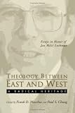 Theology Between the East and West: A Radical Legacy: Essays in Honor of Jan Milic Lochman