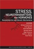 Stress, Neurotransmitters, and Hormones: Neuroendocrine and Genetic Mechanisms (Annals of the New York Academy of Sciences)