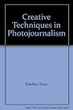 Creative techniques in photo-journalism