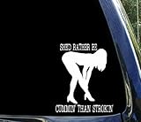 She'd rather be CUMMIN' than STROKIN' funny cummins diesel decal sticker