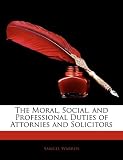 The Moral, Social, and Professional Duties of Attornies and Solicitors