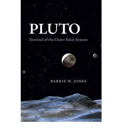 [ Pluto: Sentinel of the Outer Solar System[ PLUTO: SENTINEL OF THE OUTER SOLAR SYSTEM ] By Jones, Barrie W. ( Author )Oct-01-2010 Hardcover By Jones, Barrie W. ( Author ) Hardcover 2010 ]