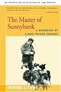The Master of Sunnybank: A Biography of Albert Payson Terhune