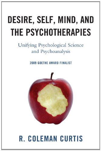 Desire, Self, Mind, and the Psychotherapies: Unifying Psychological Science and Psychoanalysis (New Imago)