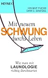 Mit neuem Schwung durchs Leben: Wie man mit Launologie richtig duchstartet: Wie man mit Launologie richtig durchstartet