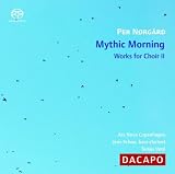 Nørgård - Mythic Morning - Choral Works, Vol 2.