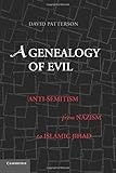 A Genealogy of Evil: Anti-Semitism from Nazism to Islamic Jihad