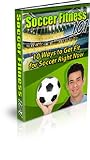 SOCCER Fitness Guide - 101 Ways to Get Fit for Soccer Right Now