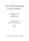 Fugue 24 BWV 866/2 by J. S. Bach arranged for Soprano Saxophone and Piano (Bach Fugues for Soprano Saxophone and Piano)