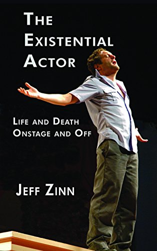 The Existential Actor: Life and Death Onstage and Off, by Jeff Zinn