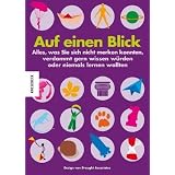Auf einen Blick: Alles, was Sie sich nicht merken konnten, verdammt gern wissen w�rden oder niemals lernen wollten. Ein Sammelsurium unn�tzen visuellen Wissensvon "Draught Associates"